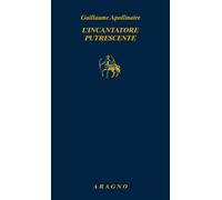 L'incantatore putrescente [Paperback] [May 05, 2023] Apollinaire, Guillaume and