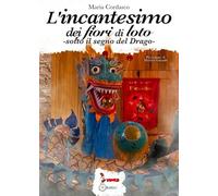 L'incantesimo dei fiori di loto. Sotto il segno del Drago