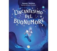 L'incantesimo del buonumore. Ediz. a colori
