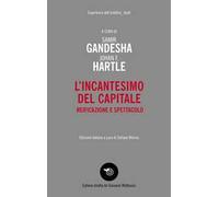 L'incantesimo del capitale. Reificazione e spettacolo