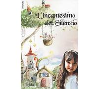 L'incantesimo del silenzio. Ediz. a colori