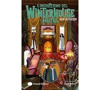L'incantesimo del Winterhouse Hotel. Ediz. illustrata