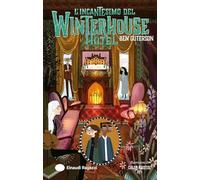 L'incantesimo del Winterhouse Hotel. Ediz. illustrata