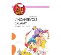 L'incantevole Creamy. La magia di essere se stessi