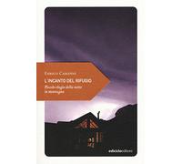 L' incanto del rifugio. Piccolo elogio della notte in montagna