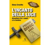 L'incanto della luce. Avventura tra i colori e le tenebre - 2022