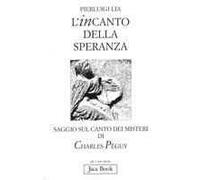 L'incanto della speranza. Saggio sul Canto dei misteri di Charles Péguy