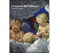 L'incanto dell'affresco. Capolavori strappati, da Pompei a Giotto da Corre...