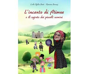 L'incanto di Atimea e il segreto dei piccoli uomini - [EBS Print]