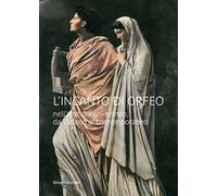 L'incanto di Orfeo nell’arte di ogni tempo, da Tiziano al contemporaneo. Ediz. illustrata