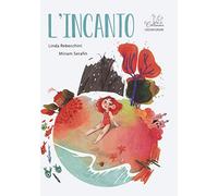 L'incanto. Ediz. a colori