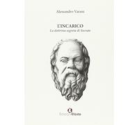 L'incarico. La dottrina segreta di Socrate