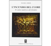 L'incendio del cuore. Spanadakarika. Il canto tantrico del fremito