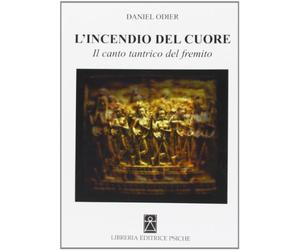 L'incendio del cuore. Spanadakarika. Il canto tantrico del fremito
