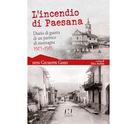 L'incendio di Paesana. Diario di guerra di un parroco di montagna 1943-194...