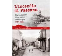 L'incendio di Paesana. Diario di guerra di un parroco di montagna 1943-1945