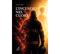 L'incendio nel cuore - [Edizioni Artestampa]