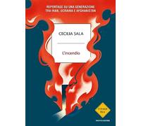 Libri Sala Cecilia - L' Incendio. Reportage Su Una Generazione Tra Iran, Ucraina