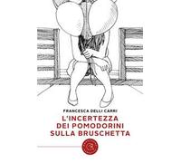 L'incertezza dei pomodorini sulla bruschetta
