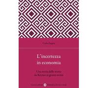 L'incertezza in economia. Una storia delle teorie da Keynes ai giorni nostri