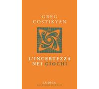 Libri Greg Costikyan - L' Incertezza Nei Giochi