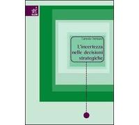 L'incertezza nelle decisioni strategiche
