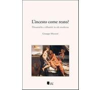 L'incesto come reato? Dinamiche e dibattiti in età moderna - AA.VV.