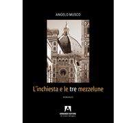 L'inchiesta e le tre mezzelune - Musco Angelo