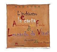 L' inchiostro e la carta. Annotazioni sulle favole di Leonardo da Vinci. Ediz. illustrata