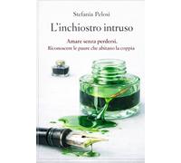 L'inchiostro intruso: Amare senza perdersi. Riconoscere le paure che abitano la coppia