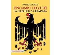 L'inciampo degli dèi. La crisi della Germania