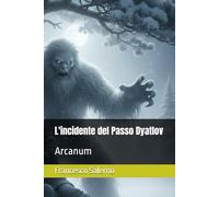 L'incidente del Passo Dyatlov: Arcanum