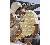LINCIDENTE NON È UN CASO. Comprendere, prevenire e gestire l'errore umano...