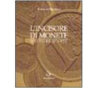 L'incisore di monete. Mestiere d'arte