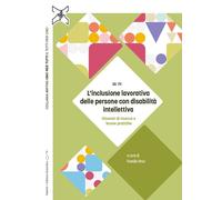 L'inclusione lavorativa delle persone con disabilità intellettiva. Itinerari di
