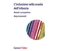 L' inclusione nella scuola dell'infanzia. Metodi e prospettive