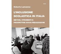 L'inclusione scolastica in Italia. Metodi, strumenti e prospettive socio-pedagogiche