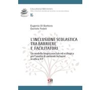 L'inclusione scolastica tra barriere e facilitatori. Un modello biopsicosociale ed ecologico per l’analisi di ambienti inclusivi in ottica ICF
