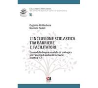 L'inclusione scolastica tra barriere e facilitatori. Un modello biopsicosociale ed ecologico per l’analisi di ambienti inclusivi in ottica ICF