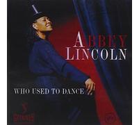 Lincoln, Abbey - Who Used To Dance