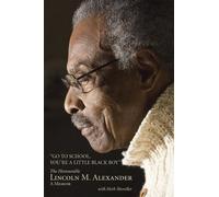 Lincoln Alexander PC CC OOnt CD QC Go to School, You're a Little Bl (Tascabile)