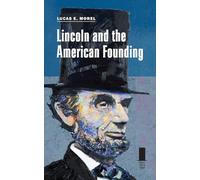 Lincoln and the American Founding (Concise Lincoln Library)