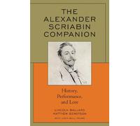 Lincoln Ballard Matthew Bengtson The Alexander Scriabin Companion (Tascabile)