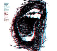 Lincoln Center Jazz Orchestra - Don't Be Afraid The Music Of Charles