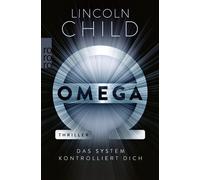 Lincoln Child Axel Merz Omega: Das System kontrolliert dich (Tascabile)