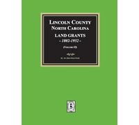 Lincoln County, North Carolina Land Grants, 1802-1952 - Volume #2