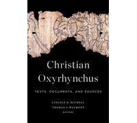 Lincoln H. Blumell Thomas A. Wayment Christian Oxyrhynchus (Copertina rigida)