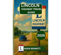 LINCOLN HIGHWAY TRAVEL GUIDE 2025: “Exploring America’s First Coast-to-Coast Road Trip Route with Maps, Landmarks & Hidden Gems”