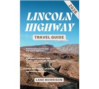 Lincoln Highway Travel Guide 2026: Explore America’s First Cross-Country Road: Scenic Stops, Historic Towns, Hidden Gems, and Expert Itineraries for the Ultimate Coast-to-Coast Adventure