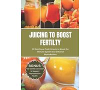 Lincoln Kimmons Juicing to Boost Fertility (Tascabile)